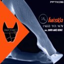 LuisKa - I Need You Now (David Aarz Remix)
