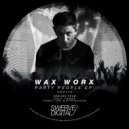 Wax Worx - Party People