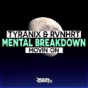 Tyranix, RVNHRT - Mental Breakdown (Movin\' On) (Original Mix)
