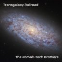 The Roman Tech Brothers - Transgalaxy Railroad