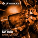 No Cliu - Fatty Tuna (Original Mix)