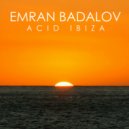 Emran Badalov - Acid Ibiza