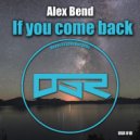 Alex Bend - If You Come Back (Original Mix)