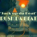 Rush Da Beat - Jack Up Da Beat