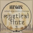 Rafael Starcevic & Liu Rosa & Chemical Noise - Mystical Flute (Chemical Noise Remix)