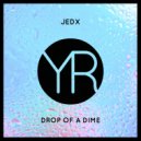 JedX - Drop Of A Dime