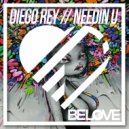 Diego Rey - Needin U