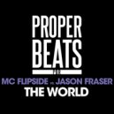 MC Flipside vs Jason Fraser - The World (Instrumental Mix)
