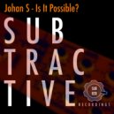 Johan S - Is It Possible?