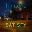 Trimtone - Satisfy (Original Mix)