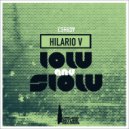 Hilario V - Low & Slow (Original Mix)