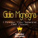Giulio Mignogna - I Know You Wanna Get Down