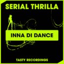 Serial Thrilla - Inna Di Dance