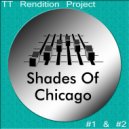 Shades Of Chicago - TT Rendition Project #1