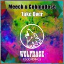 Meech & CohmuDose - Take Over