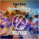 Elgiz Roar - Scared To Party