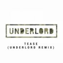 Underlord - Tease (Underlord Remix)