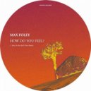 Max Foley - How Do You Feel