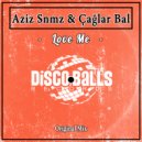 Aziz Snmz & Çağlar Bal - Love Me