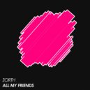 Zorth - All My Friends (Original Mix)