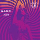 B.A.N.G! - Intent (Extended)