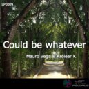 Mauro Vega & Kroleer K - Could Be Whatever (Original Mix)