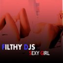 Filthy DJS - Sexy Girl
