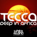 Tecca - Deep In Afrika