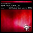 Nacho Chapado - La Musica Que Mueve 2K13 (Dj Chez Mix)