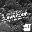Ferhat Albayrak - Slave Code (Original Mix)