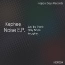 Kephee - Only Noise