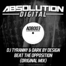 DJ Tyranny & Dark By Design - Beat The Opposition (Original Mix)