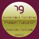 Javi Del Valle & Toni Vilchez - Pasion Turca