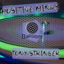 Tony Stringer - Positive Minds (Original Mix)