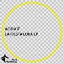 Acid Kit - La Fiesta Loka
