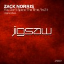 Zack Norris - You Don\'t Spend The Time (Original Mix)