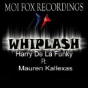 Harry De La Funky ft. Mauren Kallexas - Whiplash (Original Mix)