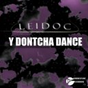 Leidoc - Y Dontcha Dance (Original Mix)