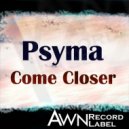 Psyma - Come Closer