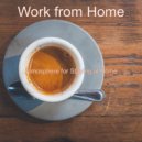 Work from Home - Mood for Lockdowns - No Drums Jazz ()