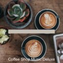 Coffee Shop Music Deluxe - Extraordinary No Drums Jazz - Bgm for Staying at Home ()