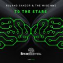 Roland Sandor & The Wise One - To The Stars