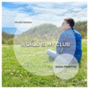 Sasha Primitive - World Is My Club (Extended Mix)