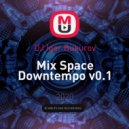 BUKUR - Mix Space Downtempo v0.1