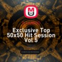 DJ AMIGO - Exclusive Top 50x50 Hit Session Vol 5 ()