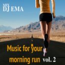 DJ EMA - Music for your morning run vol.2 (Live Mix)