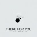 Daniel Robinson - There For You ()