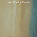 Jazz Morning Playlist - Moods for WFH - Breathtaking Smooth Jazz Quartet ()