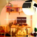 Famous Work from Home Music - Soundtrack for Staying at Home ()