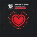Cassimm vs. Robin S - Show Me Love
